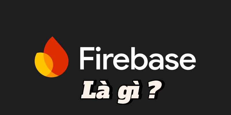 Firebase Là Gì